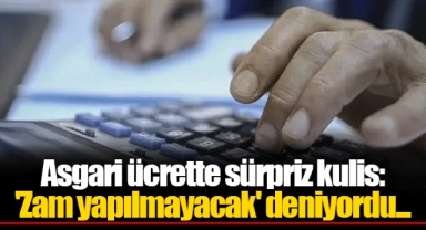 Asgari ücrette sürpriz kulis: 'Zam yapılmayacak' deniyordu...