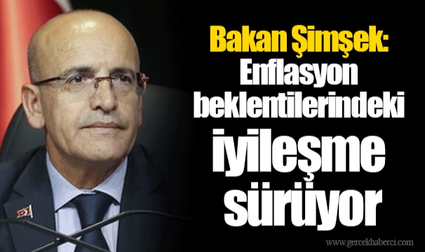 Bakan Şimşek: Enflasyon beklentilerindeki iyileşme sürüyor