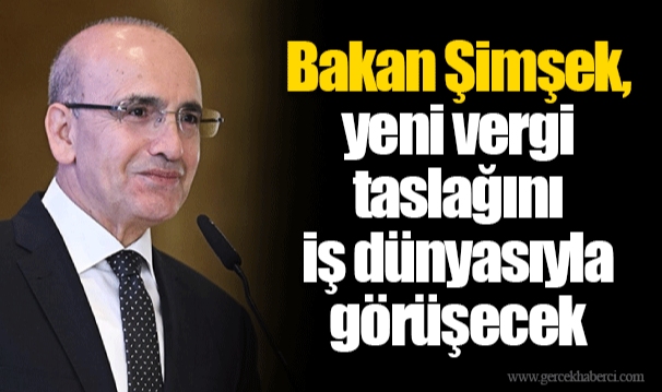 Bakan Şimşek, yeni vergi taslağını iş dünyasıyla görüşecek