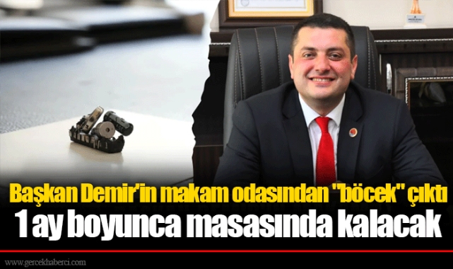 Başkan Demir'in makam odasından "böcek" çıktı
