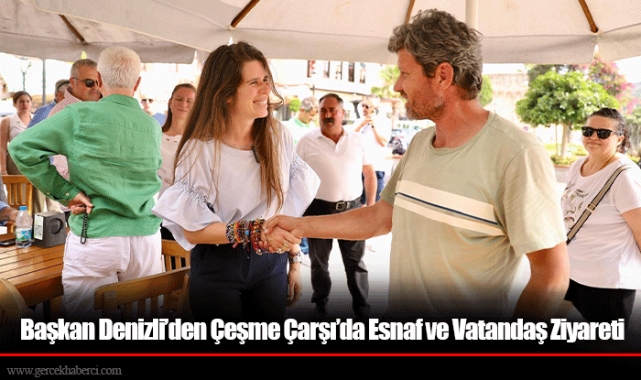 Başkan Denizli’den Çeşme Çarşı’da Esnaf ve Vatandaş Ziyareti
