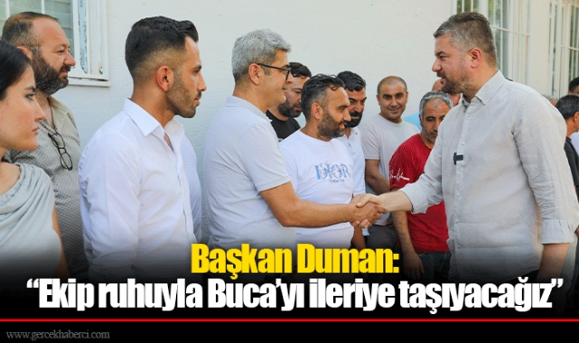 Başkan Duman: “Ekip ruhuyla Buca’yı ileriye taşıyacağız”