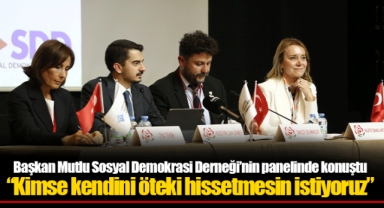 Başkan Mutlu Sosyal Demokrasi Derneği’nin panelinde konuştu