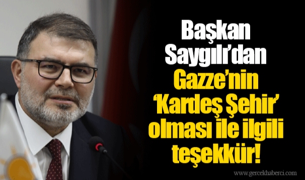 Başkan Saygılı’dan Gazze’nin ‘Kardeş Şehir’ olması ile ilgili teşekkür!
