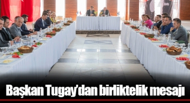 Başkan Tugay’dan birliktelik mesajı