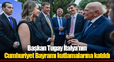 Başkan Tugay İtalya’nın Cumhuriyet Bayramı kutlamalarına katıldı
