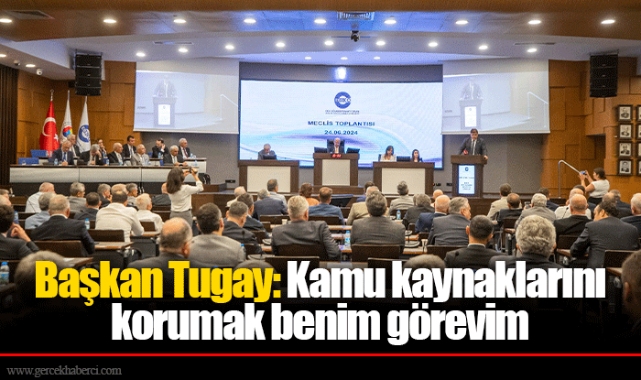 Başkan Tugay: Kamu kaynaklarını korumak benim görevim