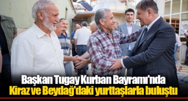Başkan Tugay Kurban Bayramı'nda Kiraz ve Beydağ'daki yurttaşlarla buluştu