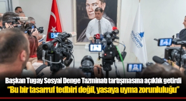 Başkan Tugay Sosyal Denge Tazminatı tartışmasına açıklık getirdi