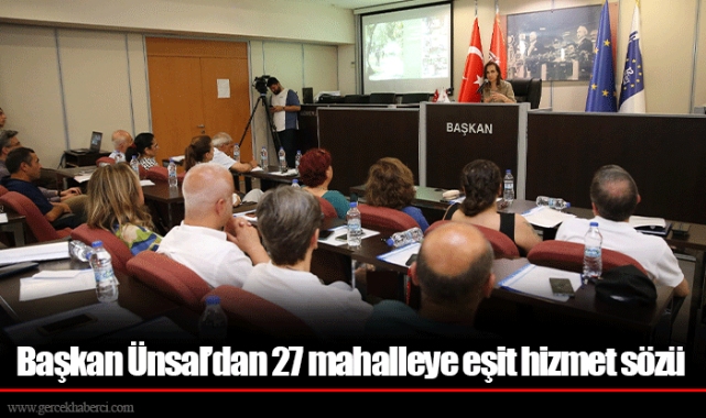 Başkan Ünsal’dan 27 mahalleye eşit hizmet sözü