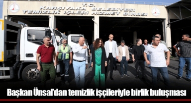 Başkan Ünsal’dan temizlik işçileriyle birlik buluşması