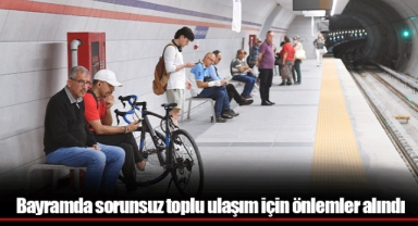 Bayramda sorunsuz toplu ulaşım için önlemler alındı