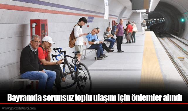 Bayramda sorunsuz toplu ulaşım için önlemler alındı