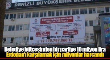 Belediye bütçesinden bir partiye 10 milyon lira Erdoğan’ı karşılamak için milyonlar harcandı