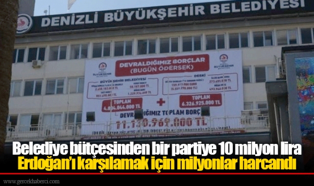 Belediye bütçesinden bir partiye 10 milyon lira Erdoğan’ı karşılamak için milyonlar harcandı