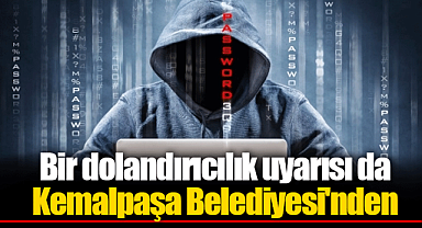 Bir dolandırıcılık uyarısı da Kemalpaşa Belediyesi'nden