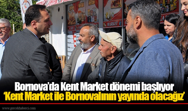 Bornova’da Kent Market dönemi başlıyor