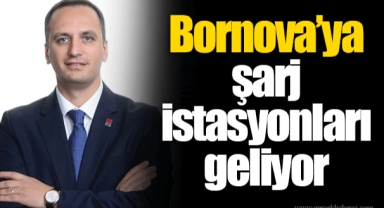 Bornova’ya şarj istasyonları geliyor