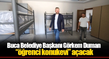 Buca Belediye Başkanı Görkem Duman “öğrenci konukevi” açacak