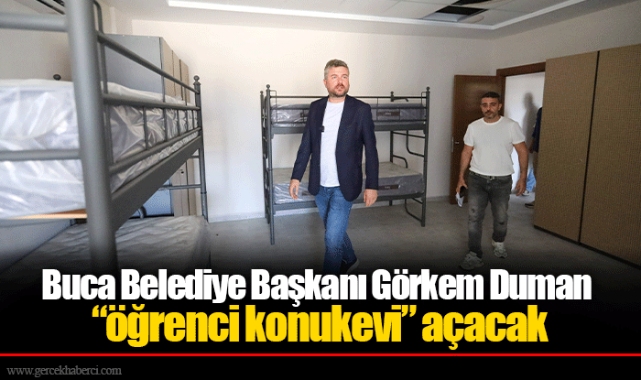 Buca Belediye Başkanı Görkem Duman “öğrenci konukevi” açacak