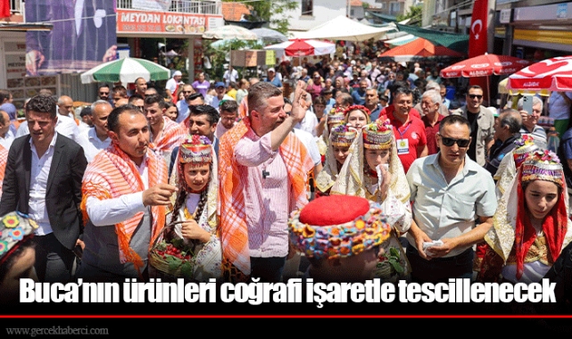 Buca’nın ürünleri coğrafi işaretle tescillenecek