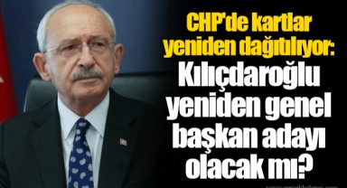 CHP'de kartlar yeniden dağıtılıyor: Kılıçdaroğlu yeniden genel başkan adayı olacak mı?