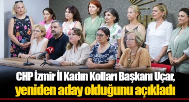 CHP İzmir İl Kadın Kolları Başkanı Uçar, yeniden aday olduğunu açıkladı