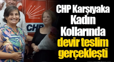 CHP Karşıyaka Kadın Kollarında devir teslim gerçekleşti.