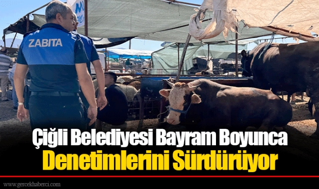 Çiğli Belediyesi Bayram Boyunca Denetimlerini Sürdürüyor