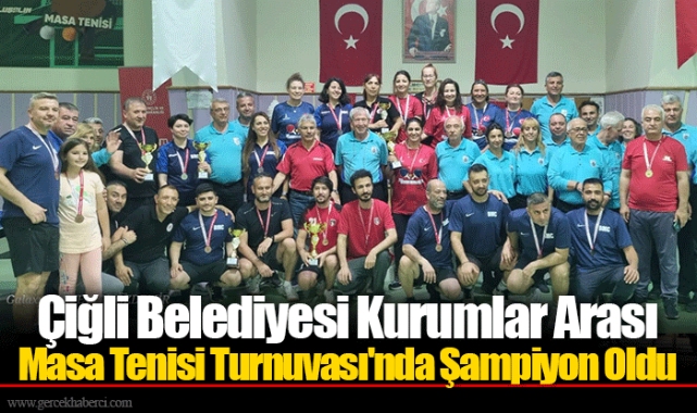 Çiğli Belediyesi Kurumlar Arası Masa Tenisi Turnuvası'nda Şampiyon Oldu