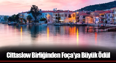 Cittaslow Birliğinden Foça’ya Büyük Ödül