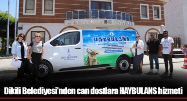 Dikili Belediyesi’nden can dostlara HAYBULANS hizmeti
