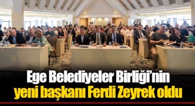 Ege Belediyeler Birliği’nin yeni başkanı Ferdi Zeyrek oldu