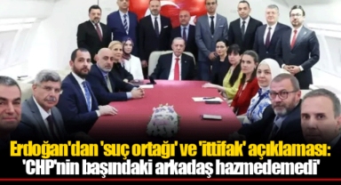 Erdoğan'dan 'suç ortağı' ve 'ittifak' açıklaması: 'CHP'nin başındaki arkadaş hazmedemedi'
