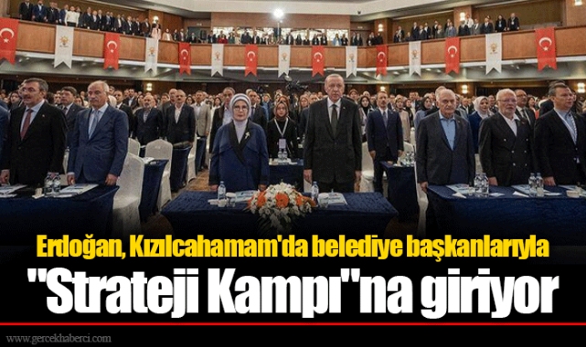 Erdoğan, Kızılcahamam'da belediye başkanlarıyla "Strateji Kampı"na giriyor