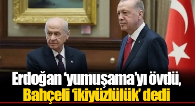 Erdoğan ‘yumuşama’yı övdü, Bahçeli ‘ikiyüzlülük’ dedi