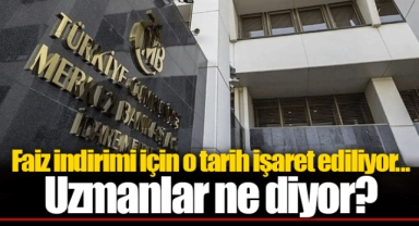 Faiz indirimi için o tarih işaret ediliyor... Uzmanlar ne diyor?