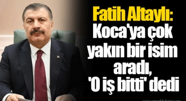 Fatih Altaylı: Koca'ya çok yakın bir isim aradı, 'O iş bitti' dedi