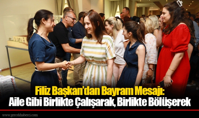 Filiz Başkan’dan Bayram Mesajı: Aile Gibi Birlikte Çalışarak, Birlikte Bölüşerek