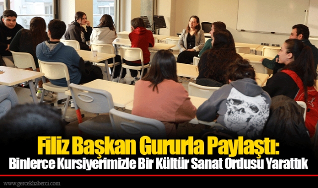 Filiz Başkan Gururla Paylaştı: Binlerce Kursiyerimizle Bir Kültür Sanat Ordusu Yarattık