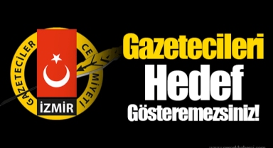 Gazetecileri Hedef Gösteremezsiniz!