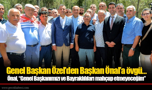 Genel Başkan Özel’den Başkan Önal’a övgü…