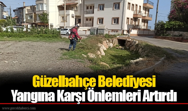 Güzelbahçe Belediyesi Yangına Karşı Önlemleri Artırdı