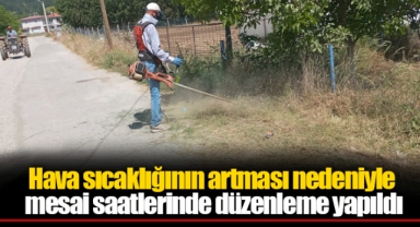 Hava sıcaklığının artması nedeniyle mesai saatlerinde düzenleme yapıldı