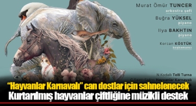 “Hayvanlar Karnavalı” can dostlar için sahnelenecek