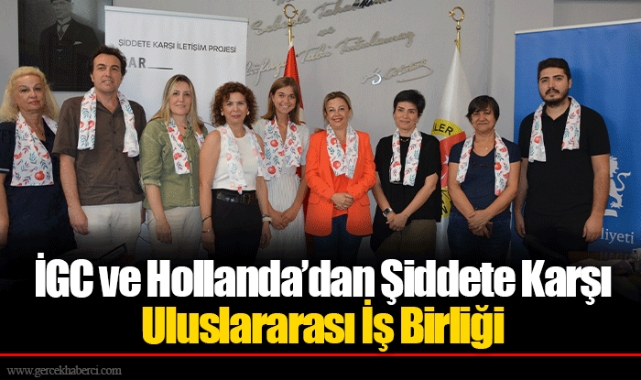 İGC ve Hollanda'dan Şiddete Karşı Uluslararası İş Birliği