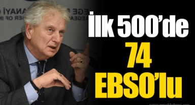 İlk 500’de 74 EBSO’lu