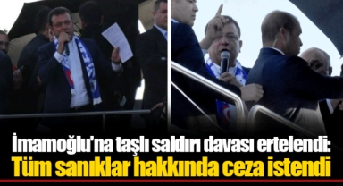 İmamoğlu'na taşlı saldırı davası ertelendi: Tüm sanıklar hakkında ceza istendi