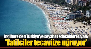 İngiltere'den Türkiye'ye seyahat edeceklere uyarı: 'Tatilciler tecavüze uğruyor'