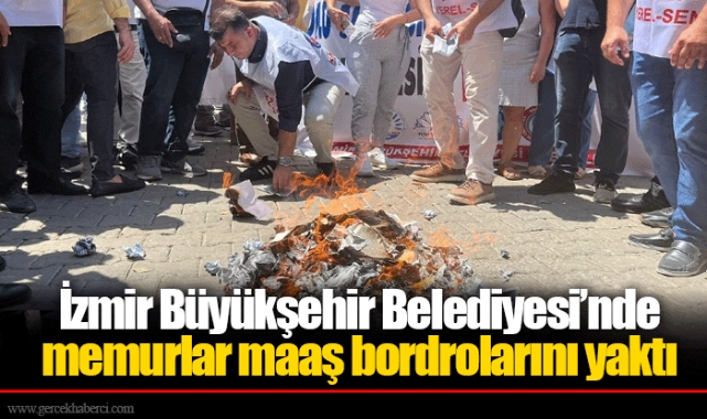 İzmir Büyükşehir Belediyesi’nde memurlar maaş bordrolarını yaktı 